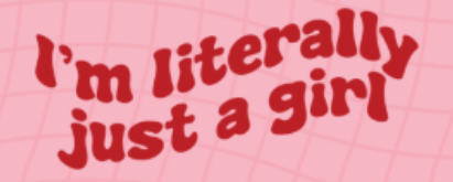 I’m Just A Girl: Why “Girl” Trends Are Harming Women